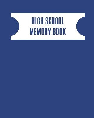 High School Memory Book: A Keepsake Book For High School Graduates by Publishing, 1570