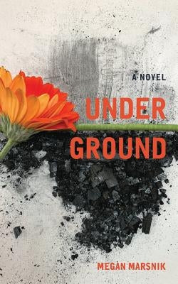 Under Ground by Marsnik, Megan
