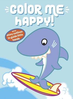 Color Me Happy! (Blue): With Shiny Outlines to Guide Little Hands by Dover Publications