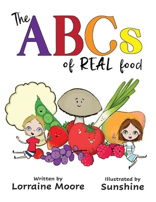 The ABCs Of Real Food by Moore, Lorraine