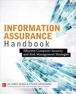 Information Assurance Handbook: Effective Computer Security and Risk Management Strategies by Schou, Corey