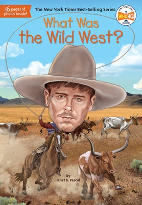 What Was the Wild West? by Pascal, Janet B.