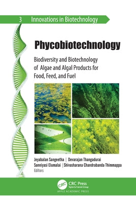 Phycobiotechnology: Biodiversity and Biotechnology of Algae and Algal Products for Food, Feed, and Fuel by Sangeetha, Jeyabalan