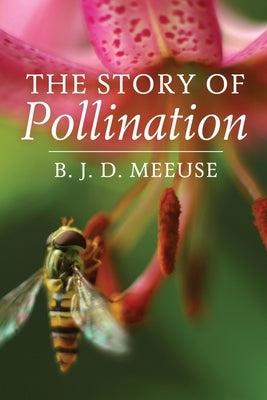 The Story of Pollination by Meeuse, Bastiaan J. D.