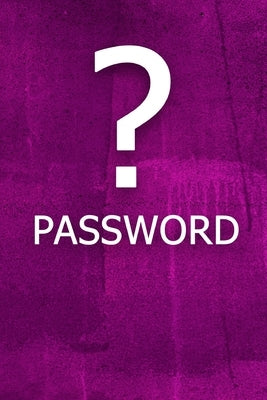 ? Password: The perfect book to keep all your password information together and secure with alphabetical tabs. by Poppy, Jag