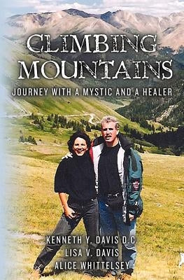 Climbing Mountains: Journey with a Mystic and a Healer by Davis, Lisa V.