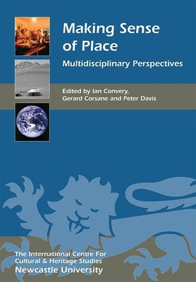 Making Sense of Place: Multidisciplinary Perspectives by Convery, Ian