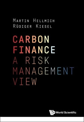 Carbon Finance: A Risk Management View by Hellmich, Martin