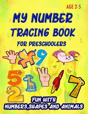 My Number Tracing Book For Preschoolers: Give your child all the practice, Math Activity Book, practice for preschoolers, First Handwriting, Coloring by Enjoy, Learn and