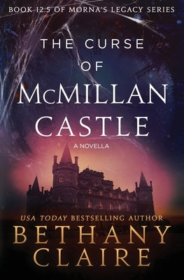 The Curse of McMillan Castle - A Novella: A Scottish, Time Travel Romance by Claire, Bethany