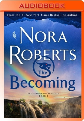 The Becoming: The Dragon Heart Legacy, Book 2 by Roberts, Nora