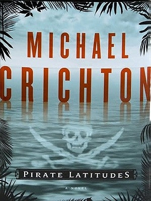 Pirate Latitudes by Crichton, Michael