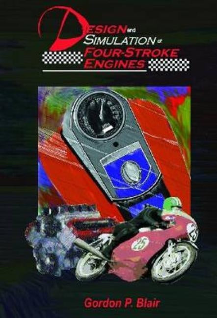 Design and Simulation of Four-Stroke Engines by Blair, Gordon P.