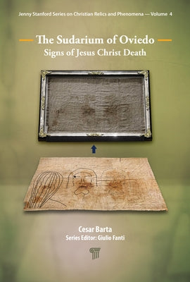 The Sudarium of Oviedo: Signs of Jesus Christ's Death by Barta, C&#233;sar