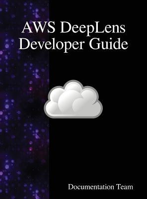 AWS DeepLens Developer Guide by Team, Documentation