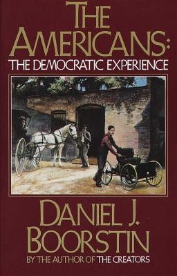 The Americans: The Democratic Experience by Boorstin, Daniel J.