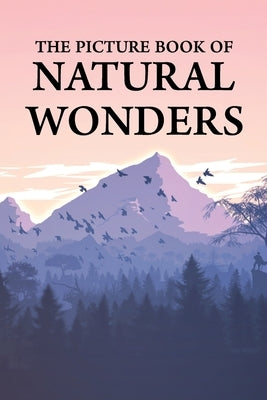 The Picture Book of Natural Wonders: A Gift Book for Alzheimer's Patients and Seniors with Dementia by Books, Bright Life Time