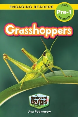 Grasshoppers: Backyard Bugs and Creepy-Crawlies (Engaging Readers, Level Pre-1) by Podmorow, Ava