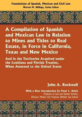 A Compilation of Spanish and Mexican Law by Rockwell, John a.