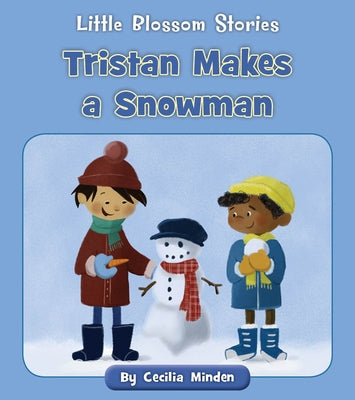 Tristan Makes a Snowman by Minden, Cecilia