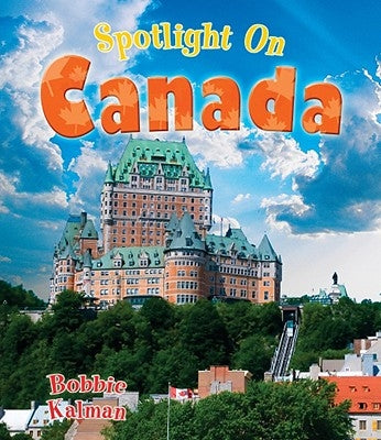 Spotlight on Canada by Kalman, Bobbie