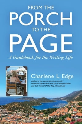 From the Porch to the Page: A Guidebook for the Writing Life by Edge, Charlene L.