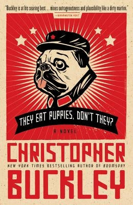 They Eat Puppies, Don't They? by Buckley, Christopher