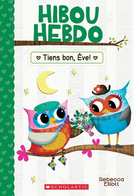 Hibou Hebdo: N° 16 - Tiens Bon, Ève! by Elliott, Rebecca