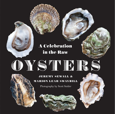 Oysters: A Celebration in the Raw by Sewall, Jeremy