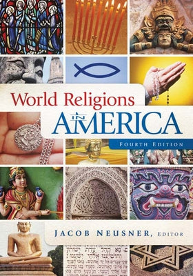 World Religions in America, Fourth Edition: An Introduction by Neusner, Jacob
