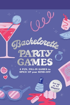 Bachelorette Party Games: 4 Fun, Fill-In Games to Spice Up Your Send-Offfor Up to 15 Players! by Chronicle Books