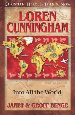 Loren Cunningham: Into All the World by Benge, Janet