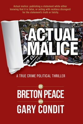 Actual Malice: A True Crime Political Thriller by Peace, Breton