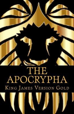 The Apocrypha: Gold Edition by Version, King James