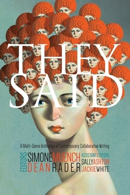 They Said: A Multi-Genre Anthology of Contemporary Collaborative Writing by Muench, Simone