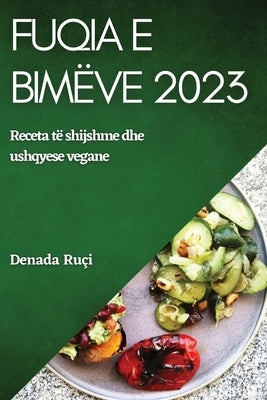 Fuqia e bimëve2023: Ngritni gatimin tuaj me ushqime të plota dhe përbërës me bazë bimore by Ru&#231;i, Denada