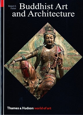 Buddhist Art and Architecture by Fisher, Robert E.
