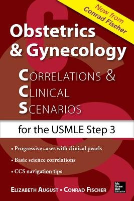 Obstetrics & Gynecology Correlations and Clinical Scenarios by August, Elizabeth