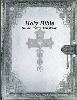 Holy Bible: Douay-Rheims Translation by Various