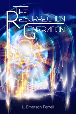 The Resurrection Generation by Ferrell, L. Emerson