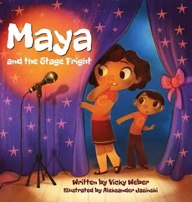 Maya and the Stage Fright by Weber, Vicky