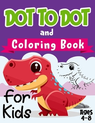 Dot to Dot and Coloring Book for Kids Ages 4-8: Homeschooling Activity Learning Workbook for Children Ages 4, 5, 6, 7, 8 Years Old - Connect the dots by Publications, Akash