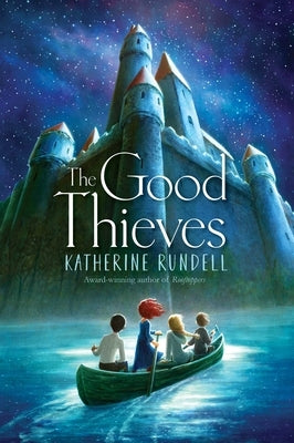 The Good Thieves by Rundell, Katherine