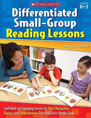 Differentiated Small-Group Reading Lessons: K-3 by Southall, Margo