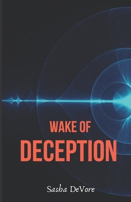 Wake of Deception by DeVore, Sasha