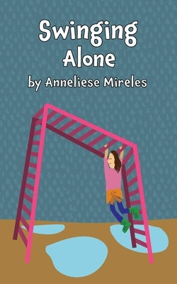 Swinging Alone by Mireles, Anneliese