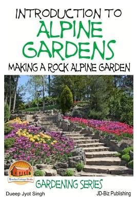 Introduction to Alpine Gardens - Making a Rock Alpine Garden by Davidson, John