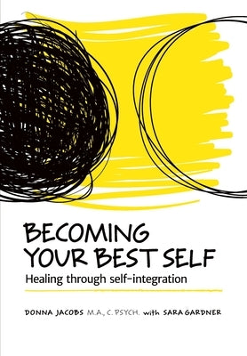 Becoming Your Best Self: Healing through self-integration by Jacobs, Donna