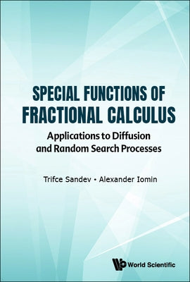 Special Functions of Fractional Calculus: Applications to Diffusion and Random Search Processes by Sandev, Trifce