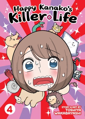 Happy Kanako's Killer Life Vol. 4 by Wakabayashi, Toshiya